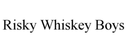 risky whiskey boys