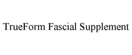 trueform fascial supplement