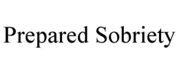 prepared sobriety
