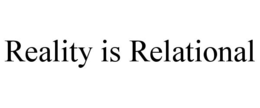 reality is relational