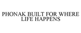 phonak built for where life happens