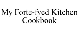 my forte-fyed kitchen cookbook