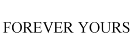 forever yours