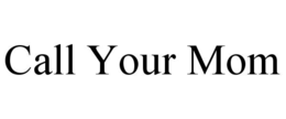 call your mom