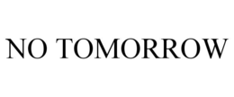 no tomorrow