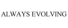 always evolving