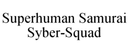superhuman samurai syber-squad