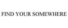 find your somewhere