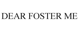 dear foster me