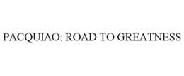 pacquiao: road to greatness