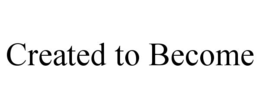 created to become