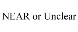 near or unclear