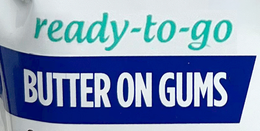 ready-to-go butter on gums