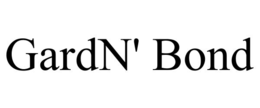 gardn' bond