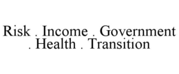 risk . income . government . health . transition