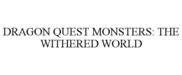 dragon quest monsters: the withered world