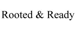 rooted & ready