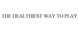 the healthiest way to play