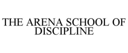 the arena school of discipline