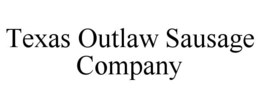 texas outlaw sausage company