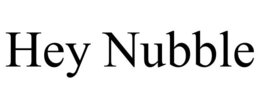hey nubble