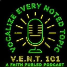 vocalize every noted topic v.e.n.t. 101 a faith fueled podcast