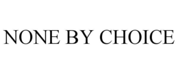none by choice
