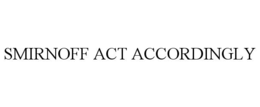 smirnoff act accordingly