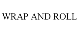 wrap and roll