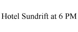 hotel sundrift at 6 pm