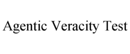 agentic veracity test