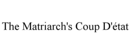 the matriarch's coup d'État