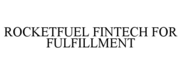 rocketfuel fintech for fulfillment
