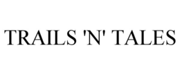 trails 'n' tales