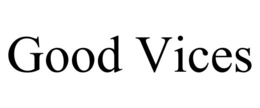 good vices