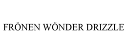 frÖnen wÖnder drizzle