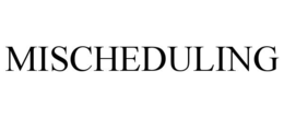 mischeduling