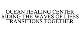 ocean healing center riding the waves of lifes transitions together