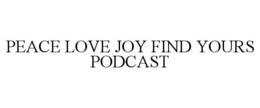 peace love joy find yours podcast