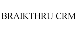 braikthru crm