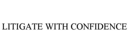 litigate with confidence
