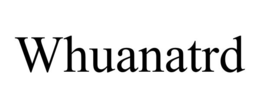 whuanatrd