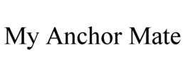 my anchor mate