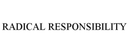 radical responsibility