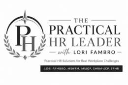 ph the practical hr leader with lori fambro practical hr solutions for real workplace challenges lori fambro, mshrm, msiop, shrm-scp, sphr