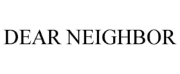 dear neighbor