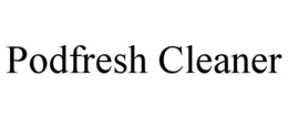 podfresh cleaner