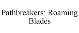 pathbreakers: roaming blades