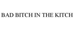 bad bitch in the kitch