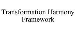 transformation harmony framework